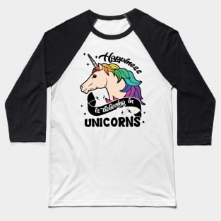 Happiness Believe In Unicorns Shirt Baseball T-Shirt